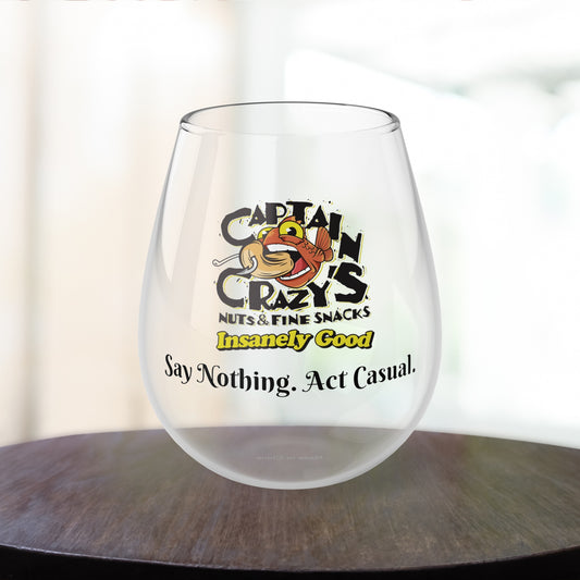 Captain Crazy's Stemless Wine Glass "Say Nothing. Act Casual."