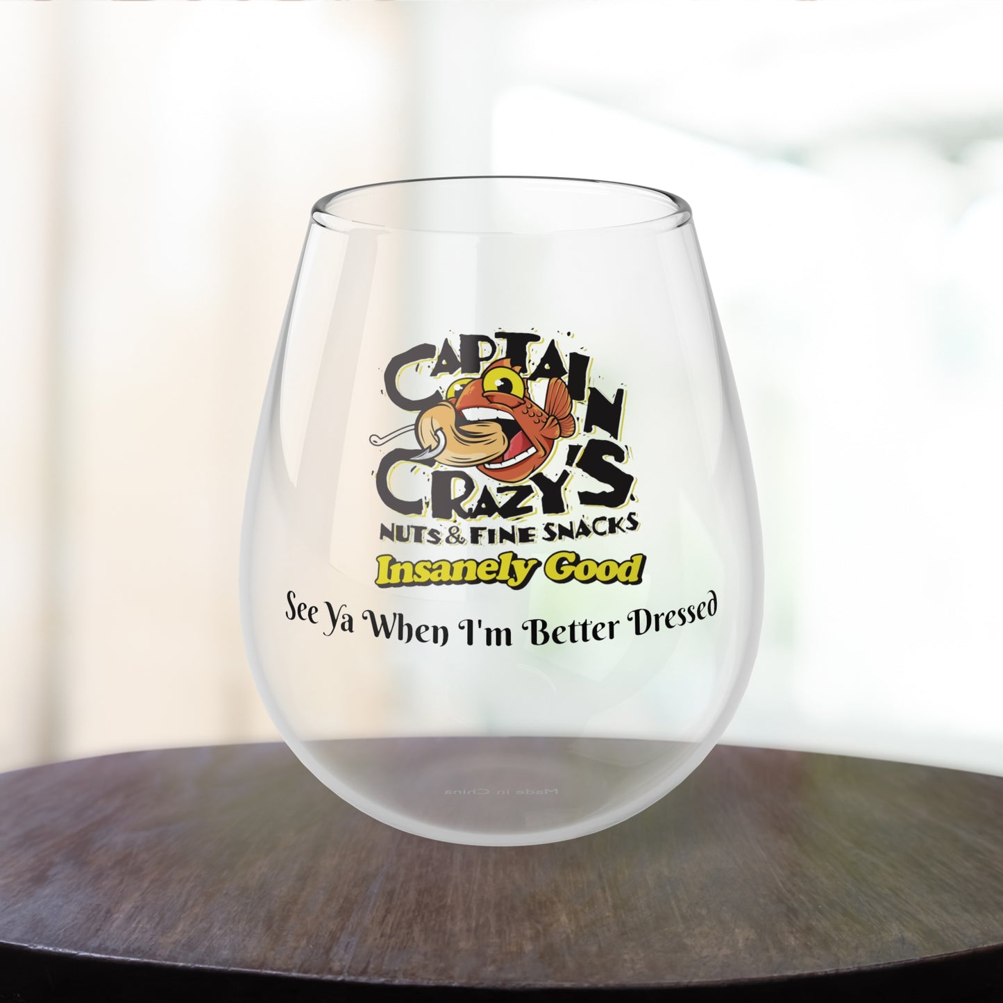 Captain Crazy's Stemless Wine Glass "See Ya When I'm Better Dressed!