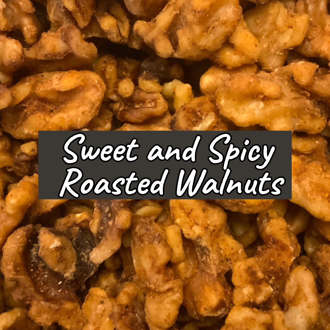 ROASTED WALNUTS Sweet and Spicy – Captain Crazy's Nuts and Fine Snacks